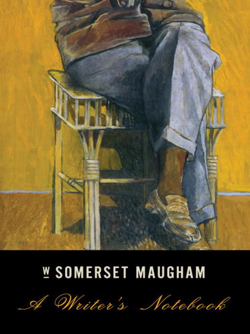 Title details for A Writer's Notebook by W. Somerset Maugham - Available